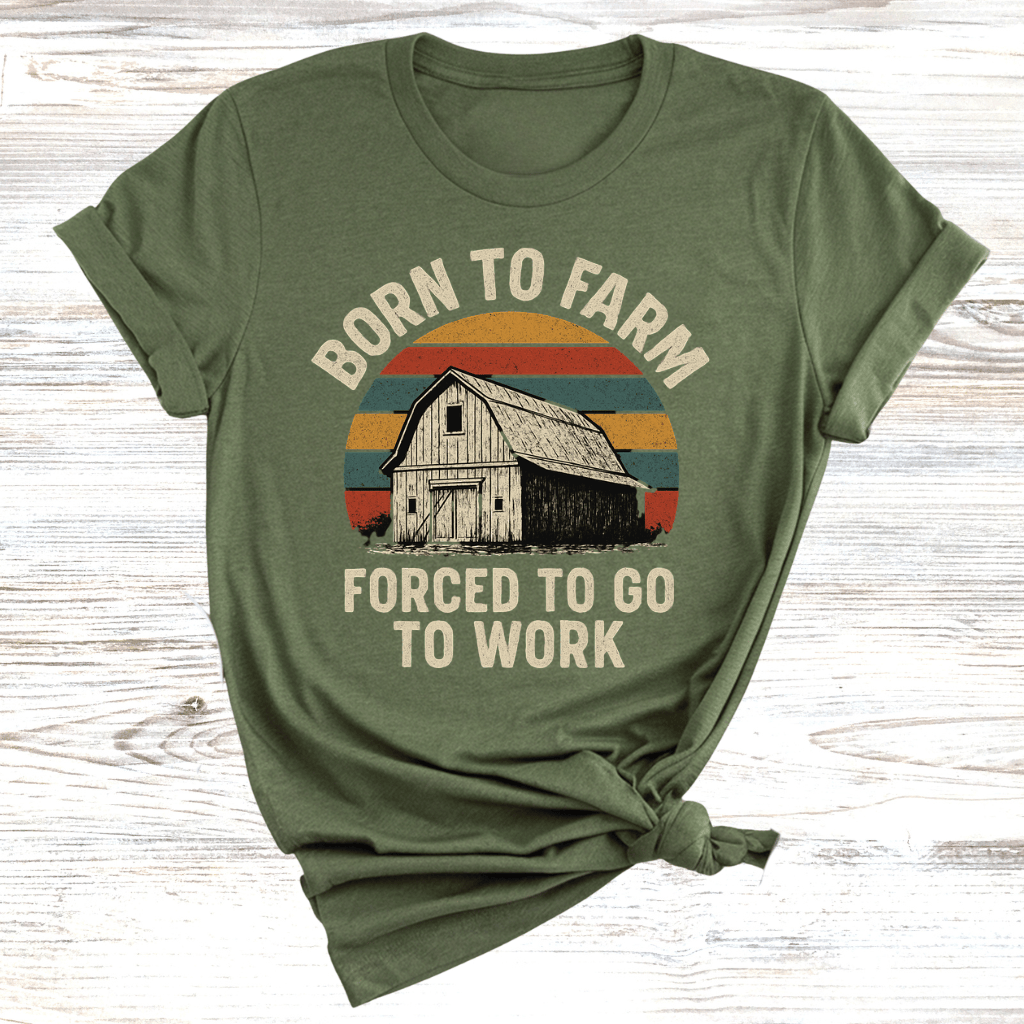Born to Farm Forced to Work T-Shirt