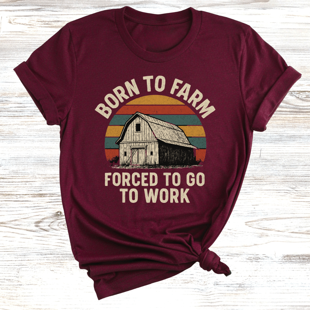 Born to Farm Forced to Work T-Shirt