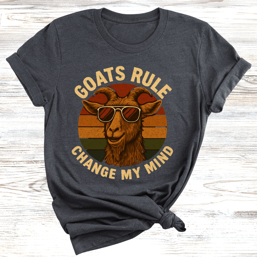 Goats Rule Change My Mind T-Shirt