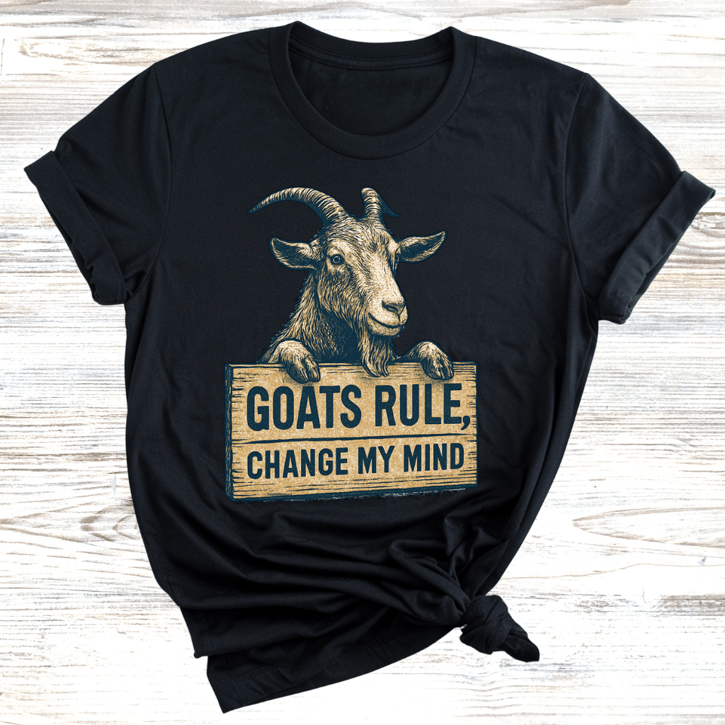 Goats Rule Prove Me Wrong T-Shirt