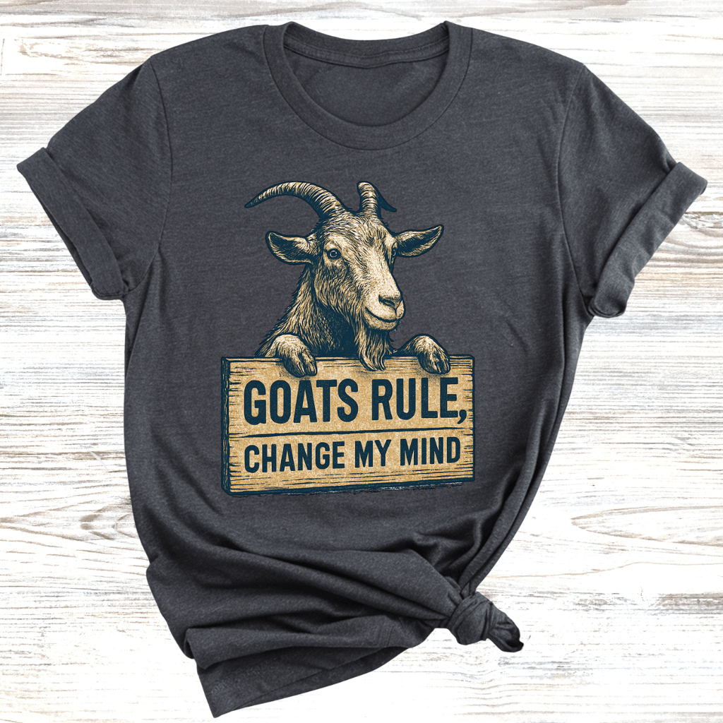 Goats Rule Prove Me Wrong T-Shirt
