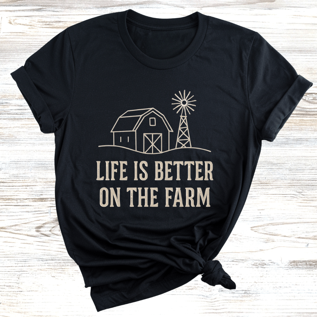 Life is Better on the Farm T-Shirt