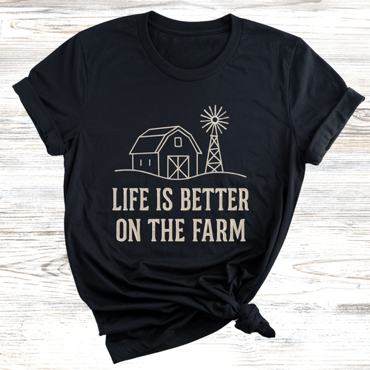 Life is Better on the Farm T-Shirt