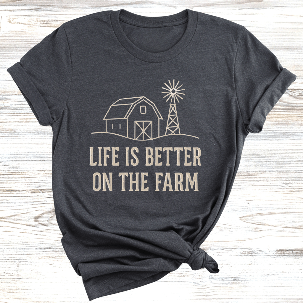 Life is Better on the Farm T-Shirt
