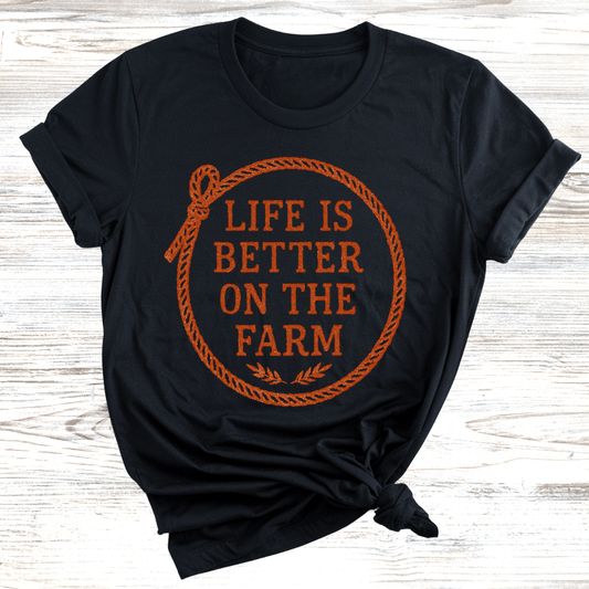 Life is Better on the Farm T-Shirt