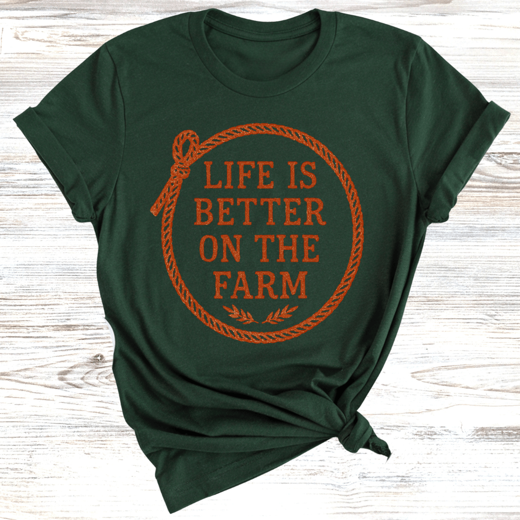 Life is Better on the Farm T-Shirt