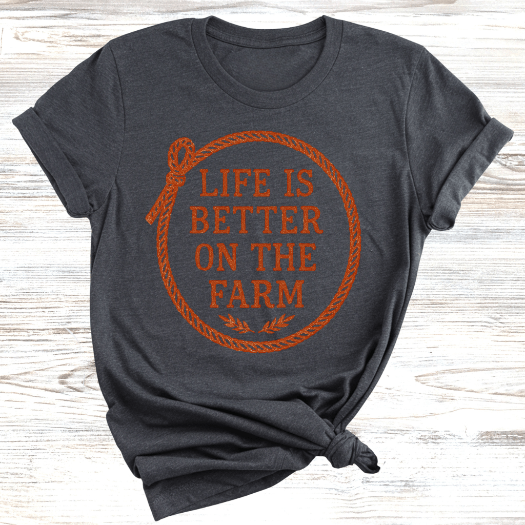 Life is Better on the Farm T-Shirt