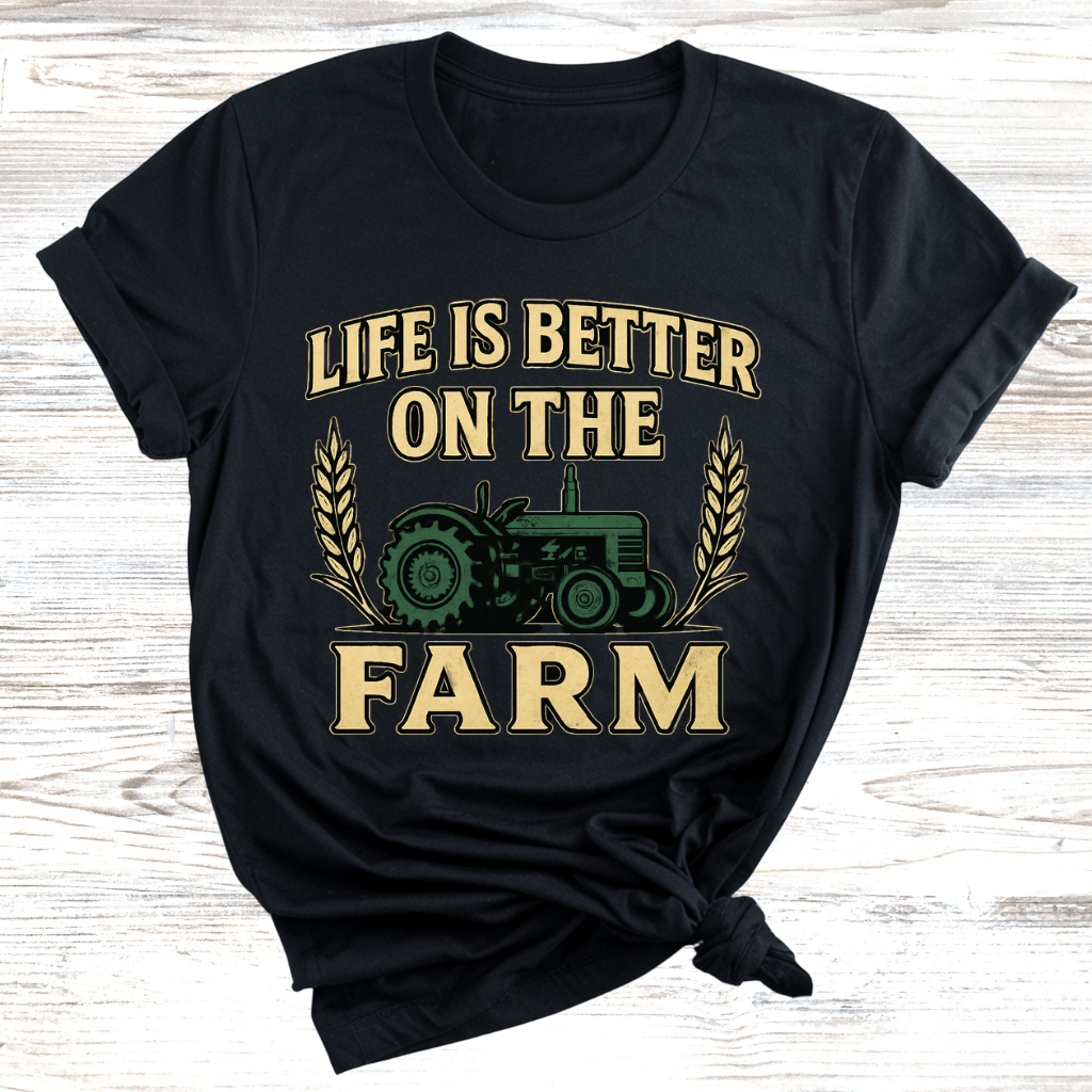 Life is Better on the Farm T-Shirt