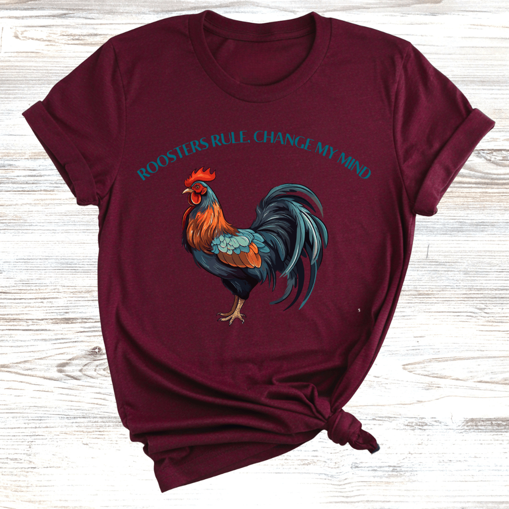 Roosters Rule Change My Mind T-Shirt