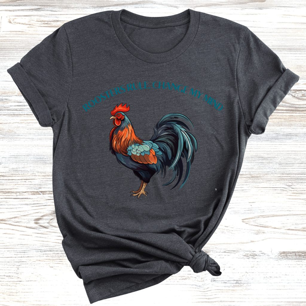 Roosters Rule Change My Mind T-Shirt