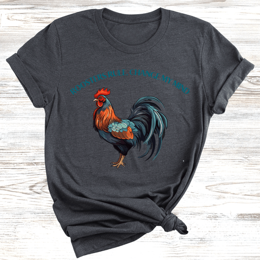 Roosters Rule Change My Mind T-Shirt