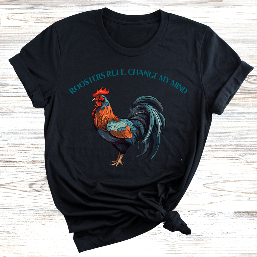 Roosters Rule Change My Mind T-Shirt