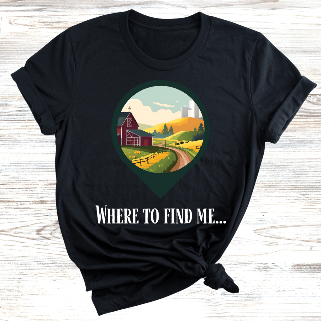 Where to Find Me T-Shirt