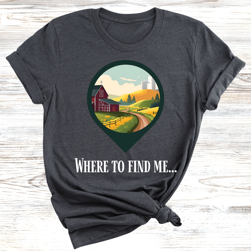 Where to Find Me T-Shirt