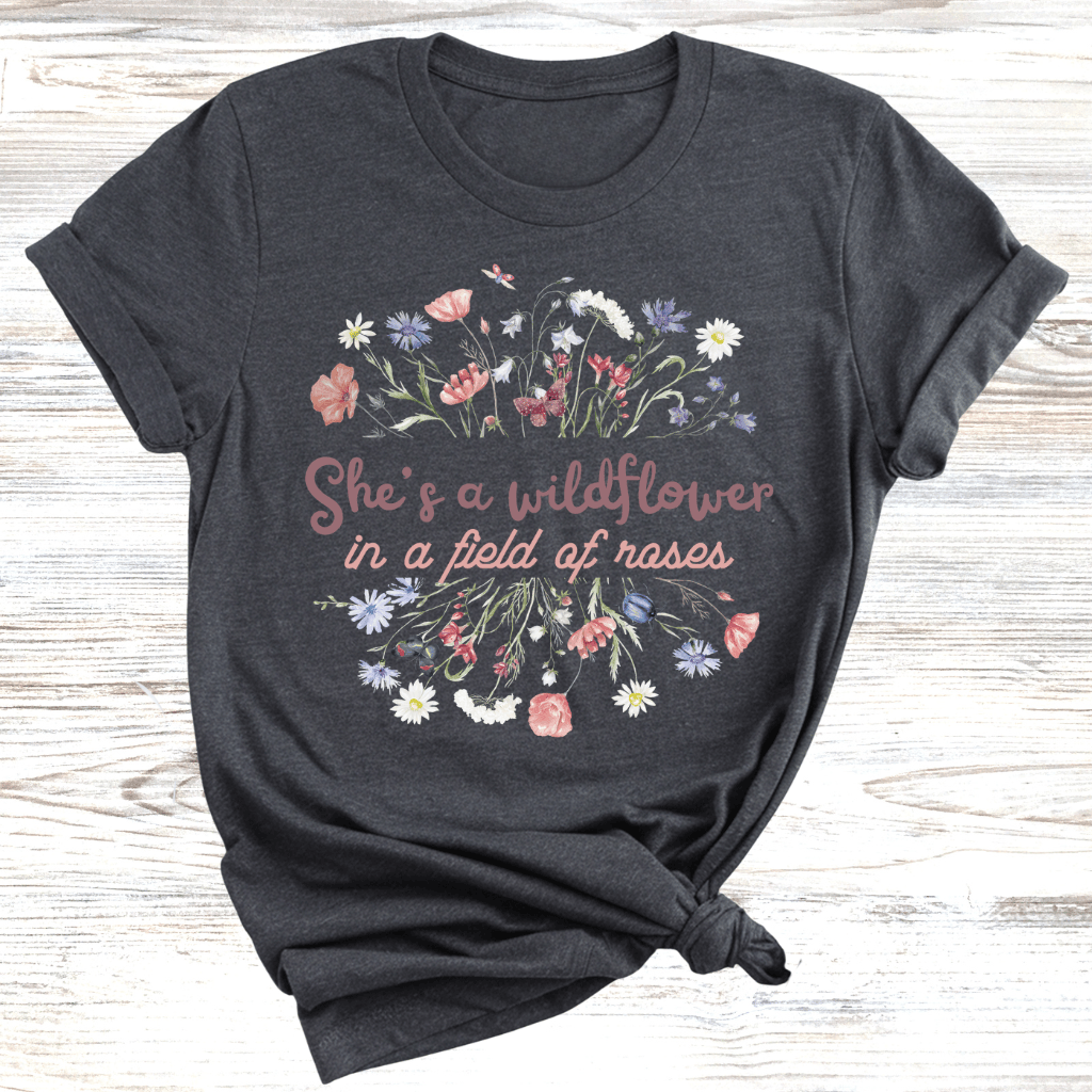 Wildflower Among Roses T-Shirt