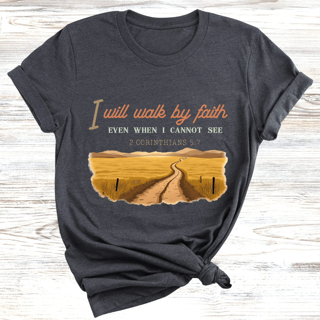 Walk by Faith T-Shirt