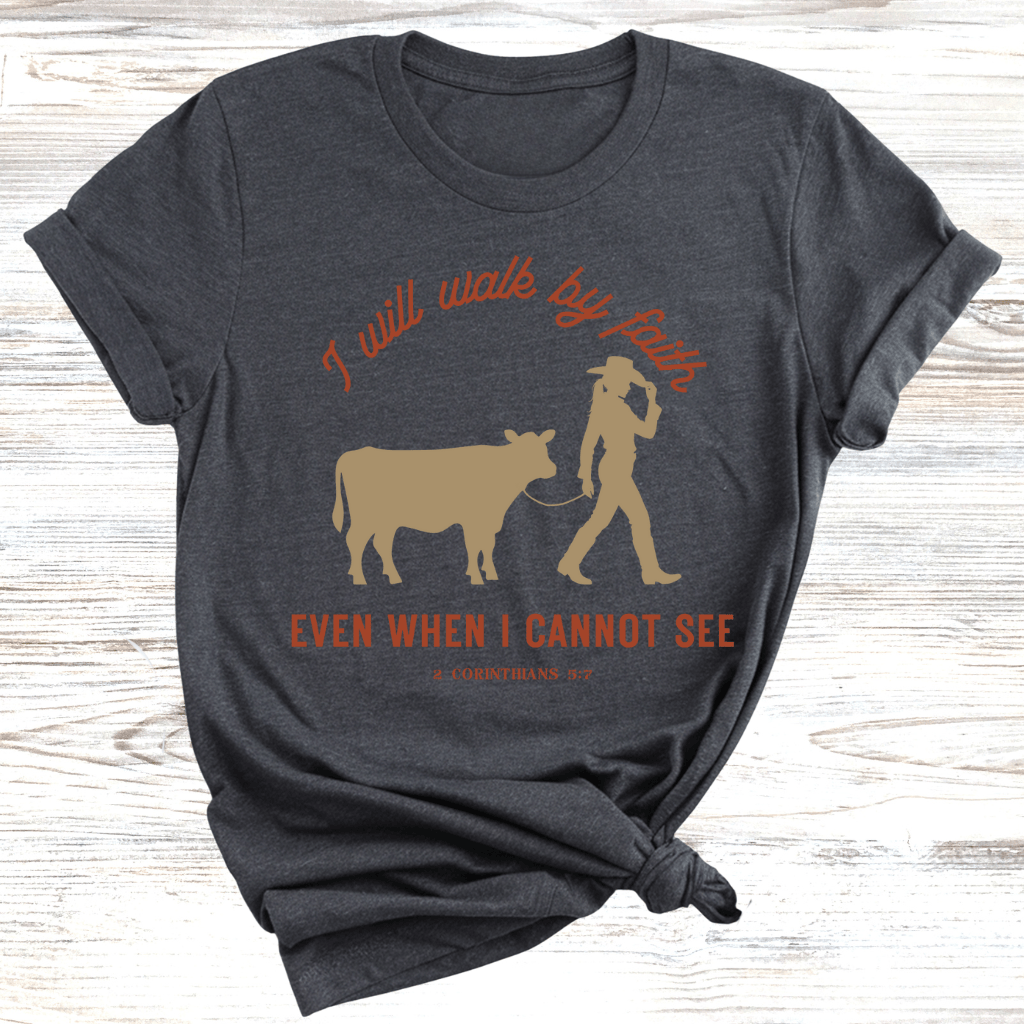 Walk By Faith T-Shirt