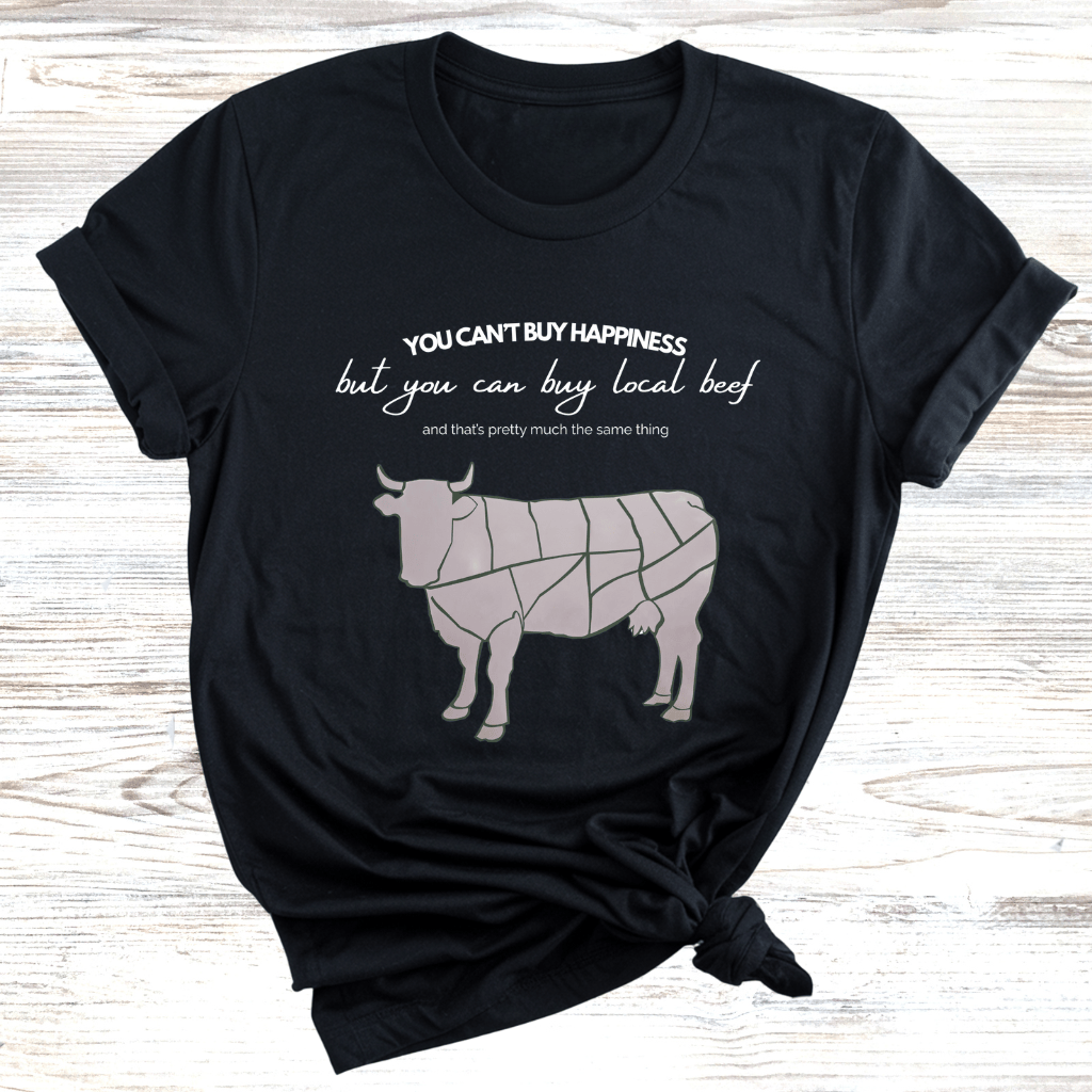 Happiness is Local Beef T-Shirt