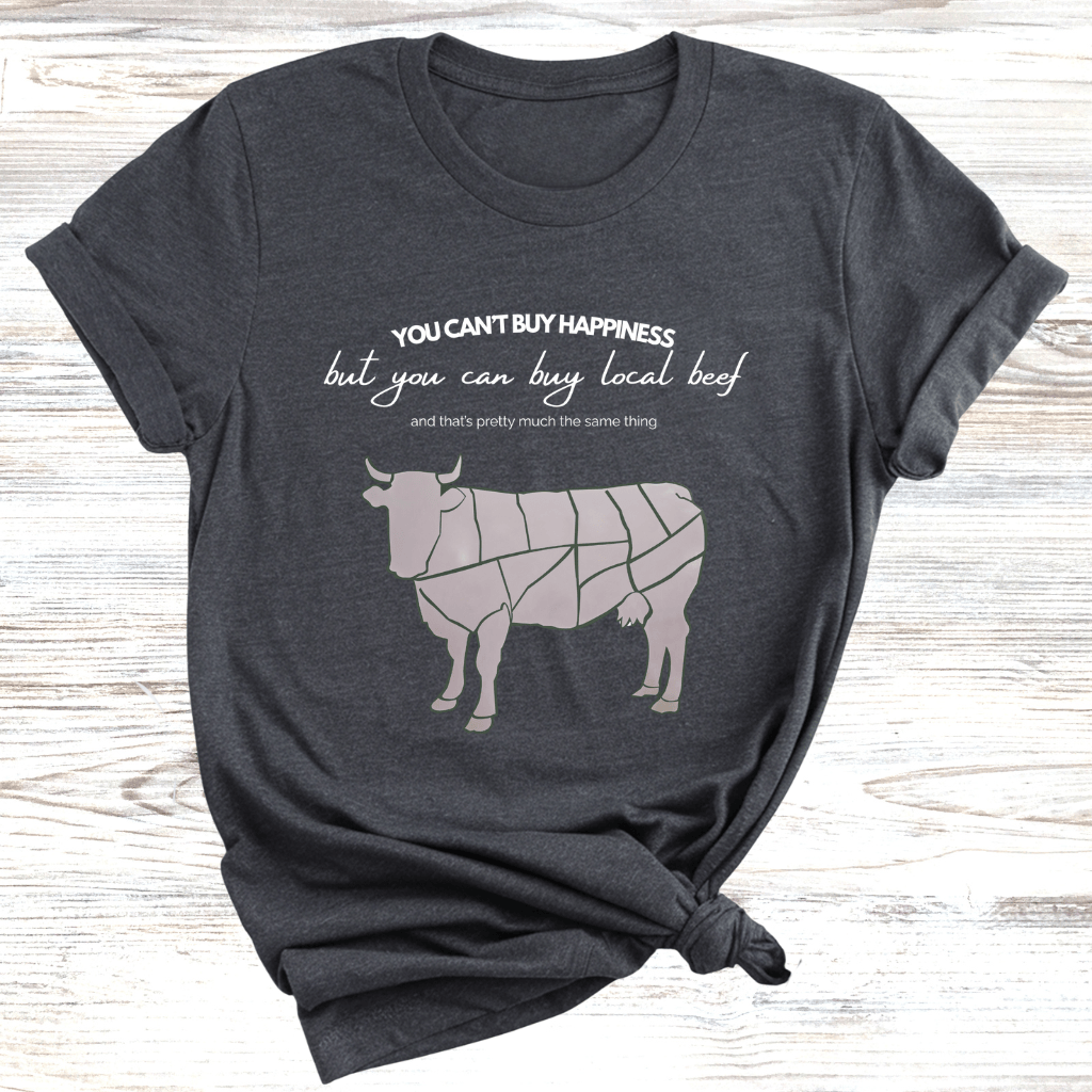 Happiness is Local Beef T-Shirt
