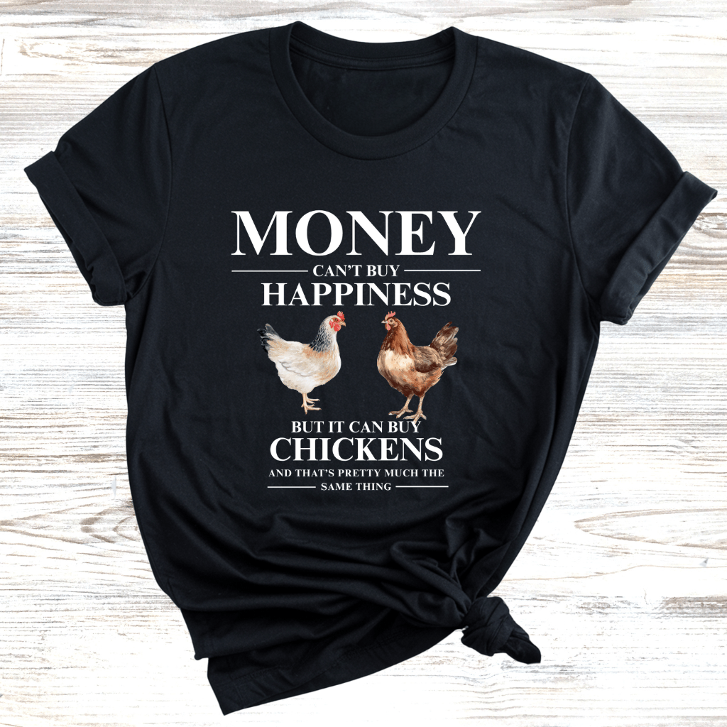 Chickens are Happiness T-Shirt