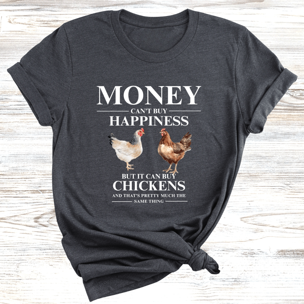 Chickens are Happiness T-Shirt
