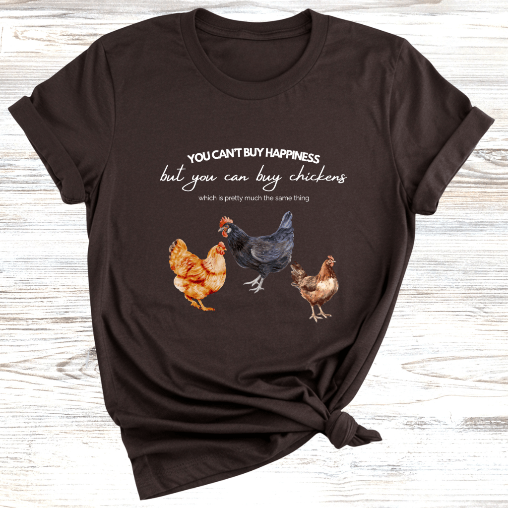 Can't Buy Happiness Chicken T-Shirt