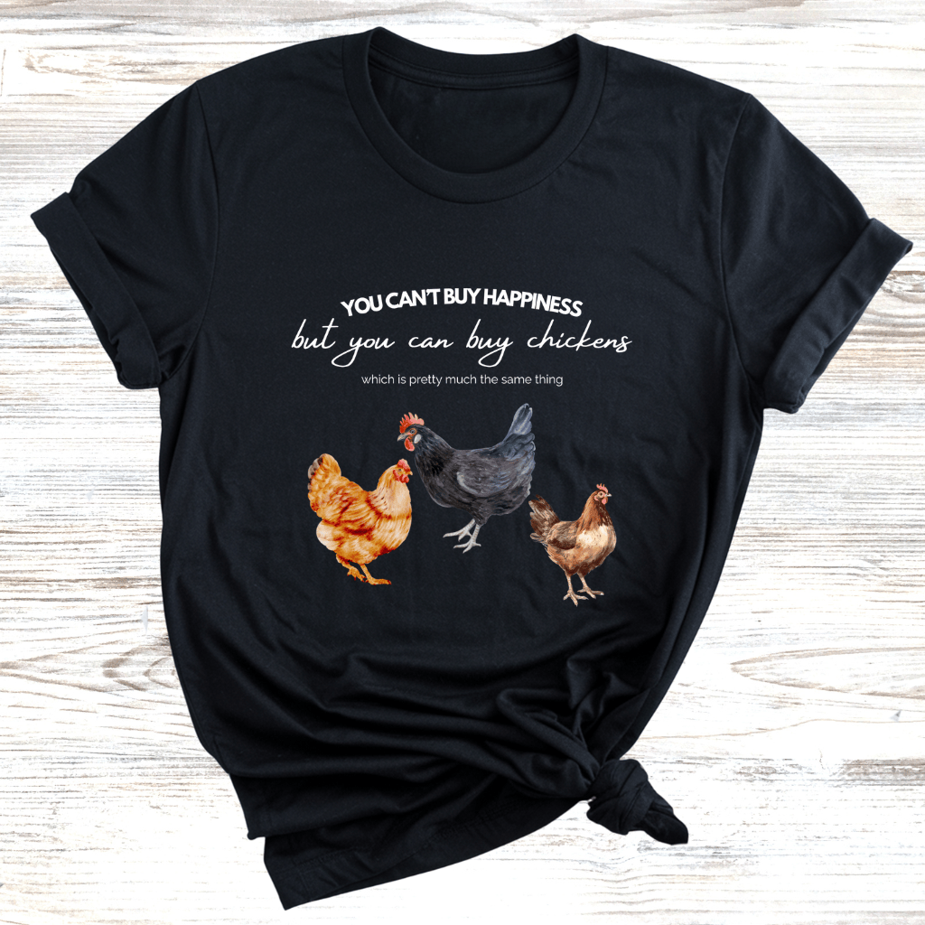 Can't Buy Happiness Chicken T-Shirt