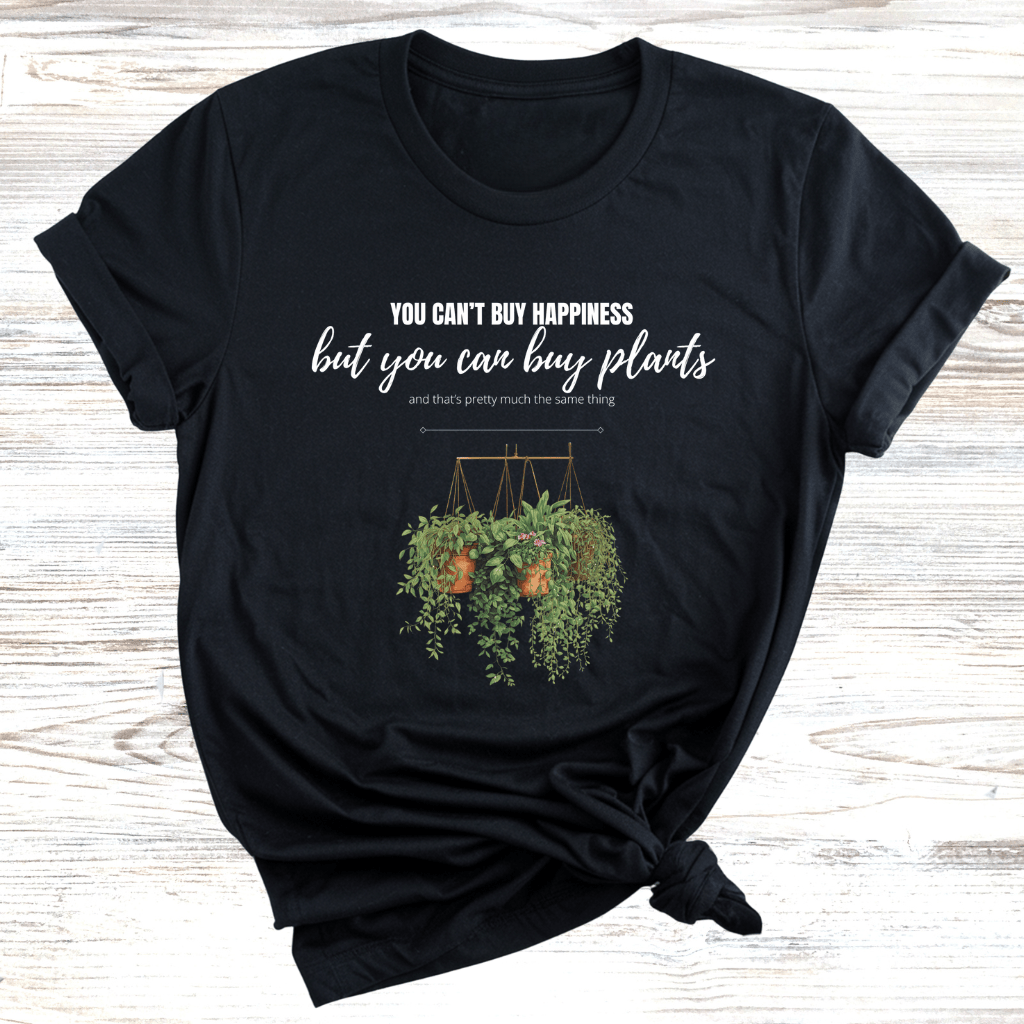 You can Buy Plants T-Shirt