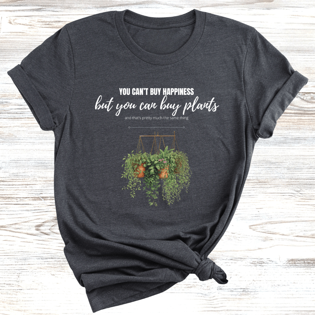 You can Buy Plants T-Shirt