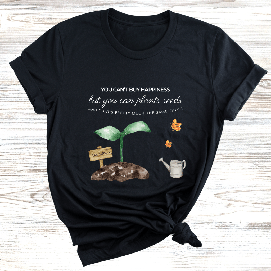 Plant Seeds for Happiness T-Shirt