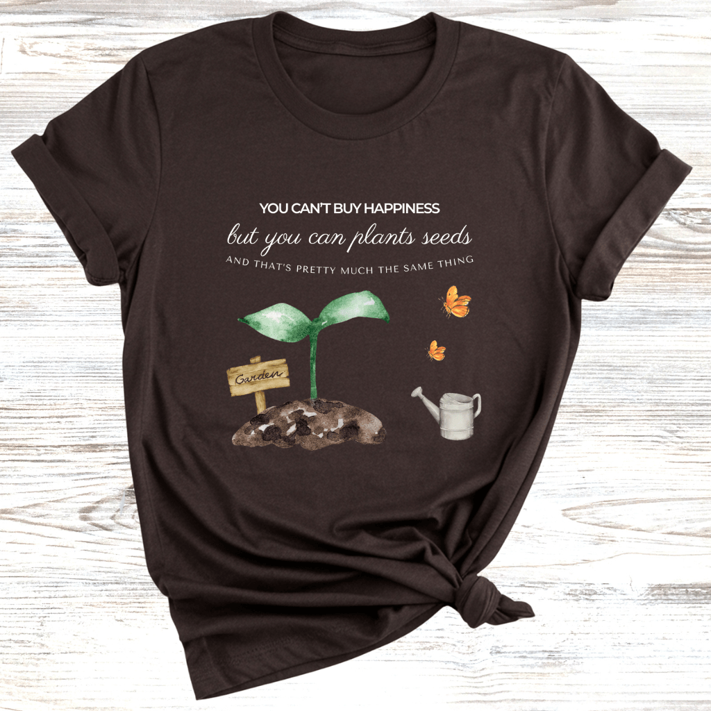 Plant Seeds for Happiness T-Shirt