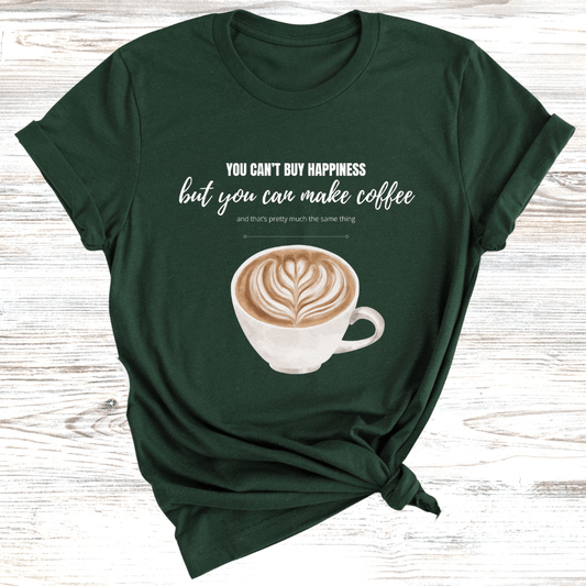 You Can't Buy Happiness Coffee T-Shirt