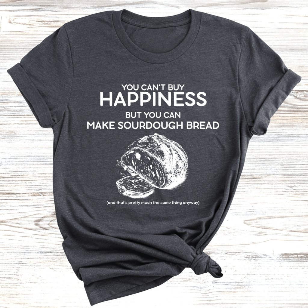 Sourdough Bread Happiness T-Shirt