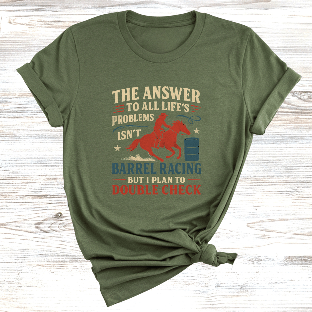 The Answer is Barrel Racing T-Shirt
