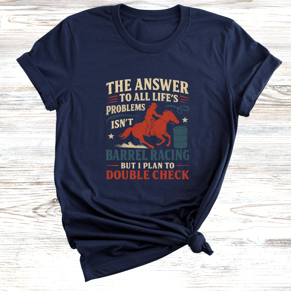 The Answer is Barrel Racing T-Shirt
