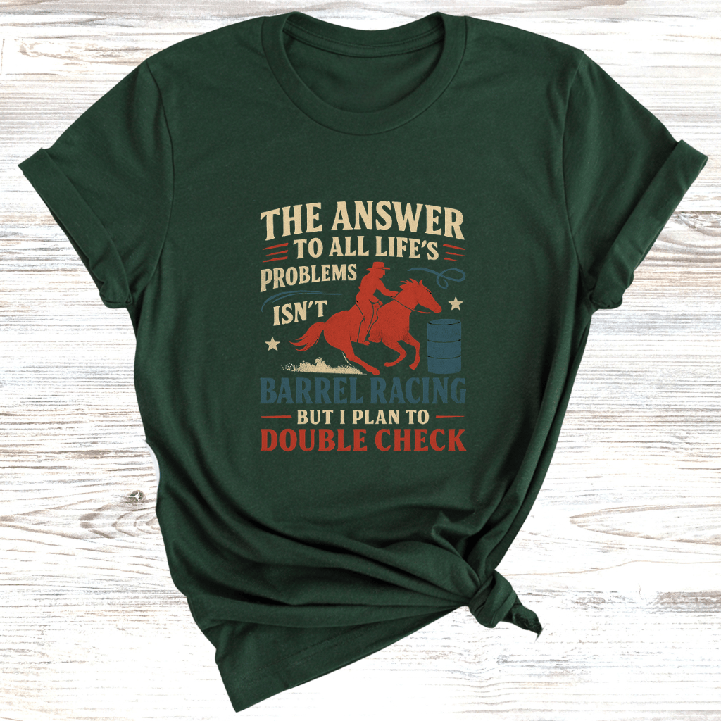 The Answer is Barrel Racing T-Shirt