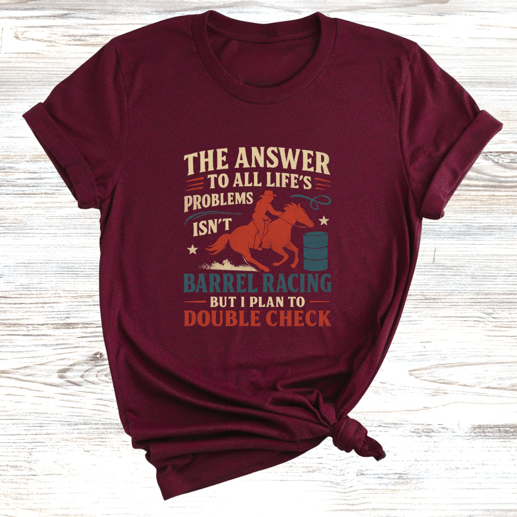 The Answer is Barrel Racing T-Shirt
