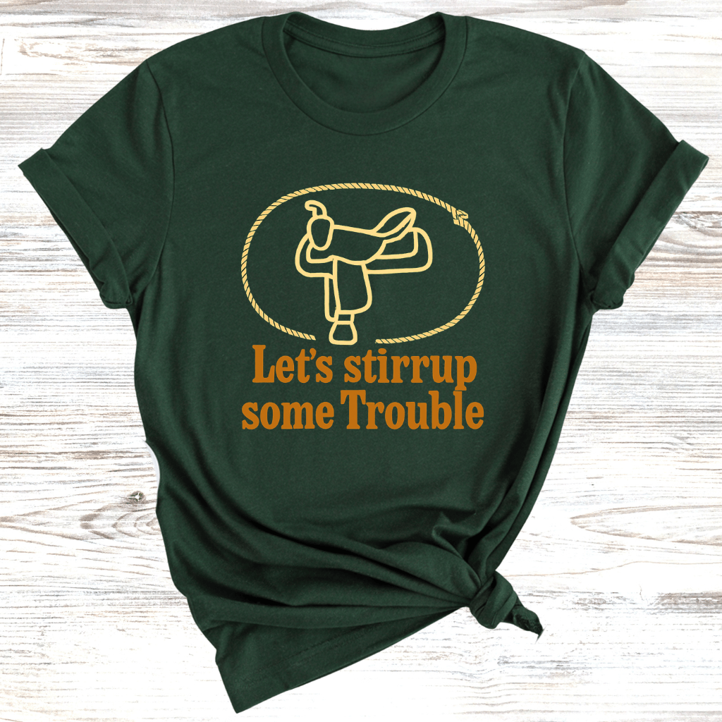 Let's Stirrup Trouble T-Shirt