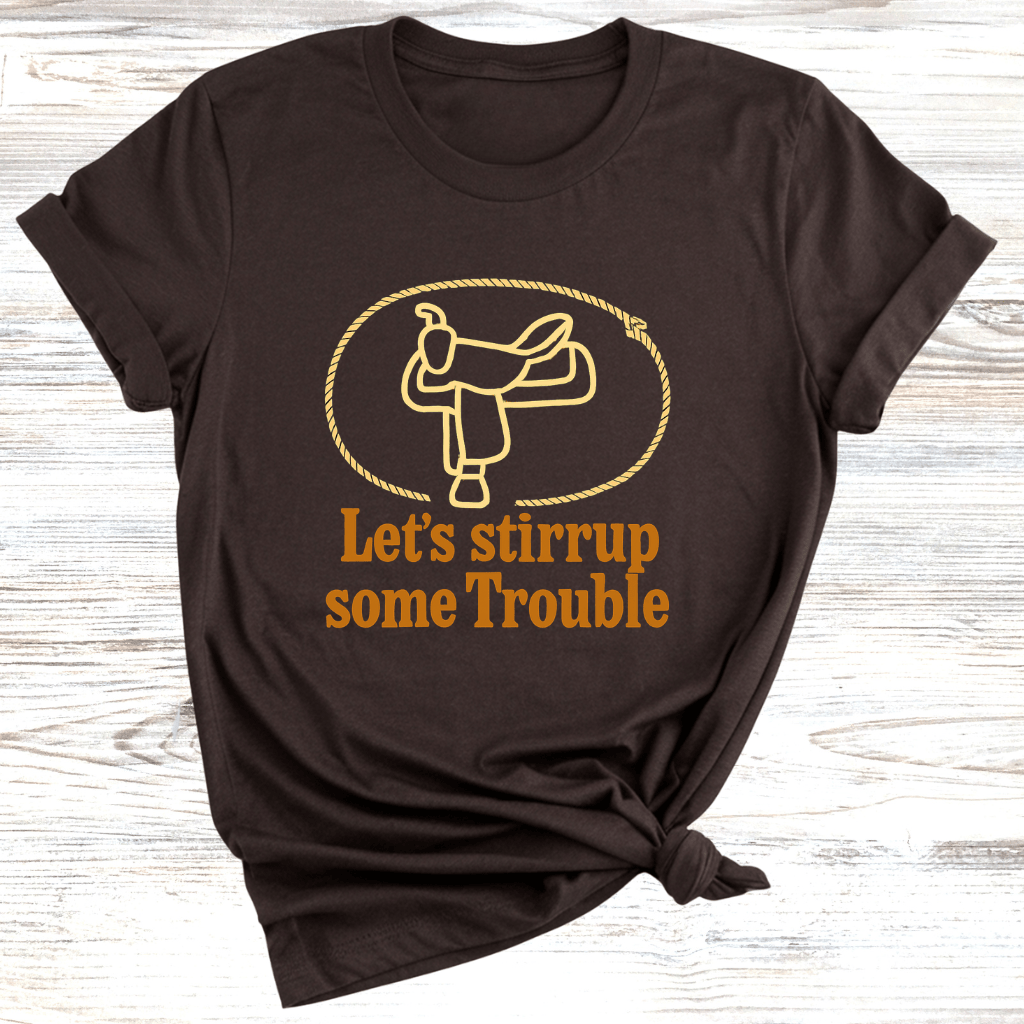Let's Stirrup Trouble T-Shirt