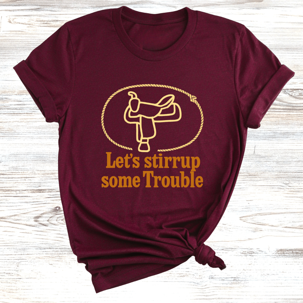 Let's Stirrup Trouble T-Shirt