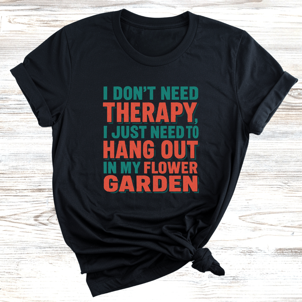 No Therapy Just Gardening T-Shirt