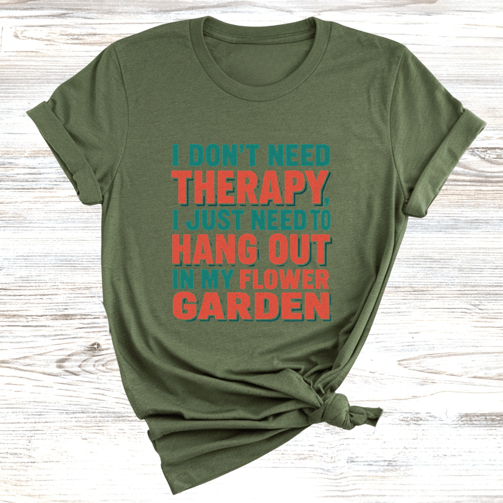 No Therapy Just Gardening T-Shirt