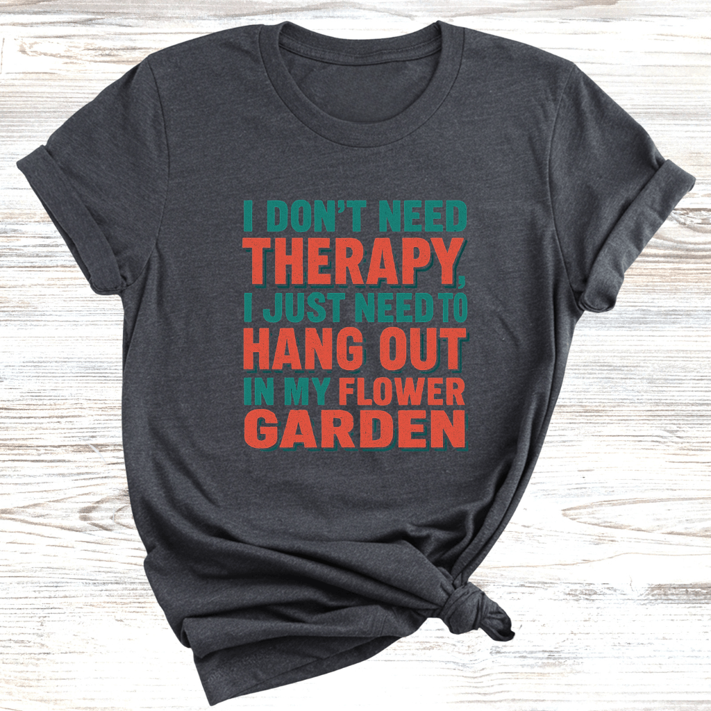 No Therapy Just Gardening T-Shirt
