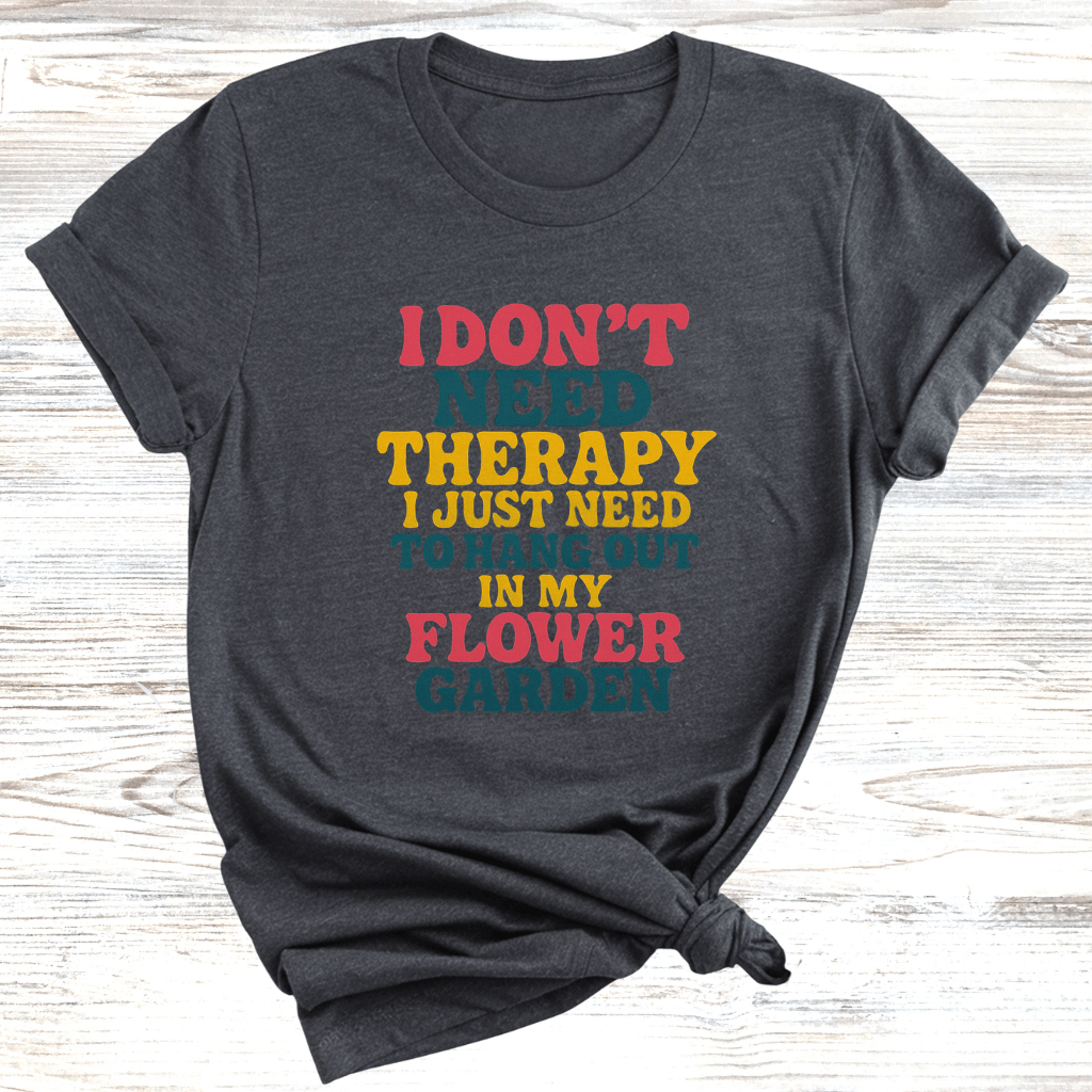 Flower Garden Therapy T-Shirt