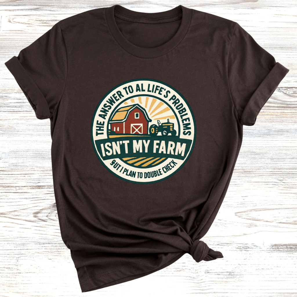 Answer is my Farm T-Shirt