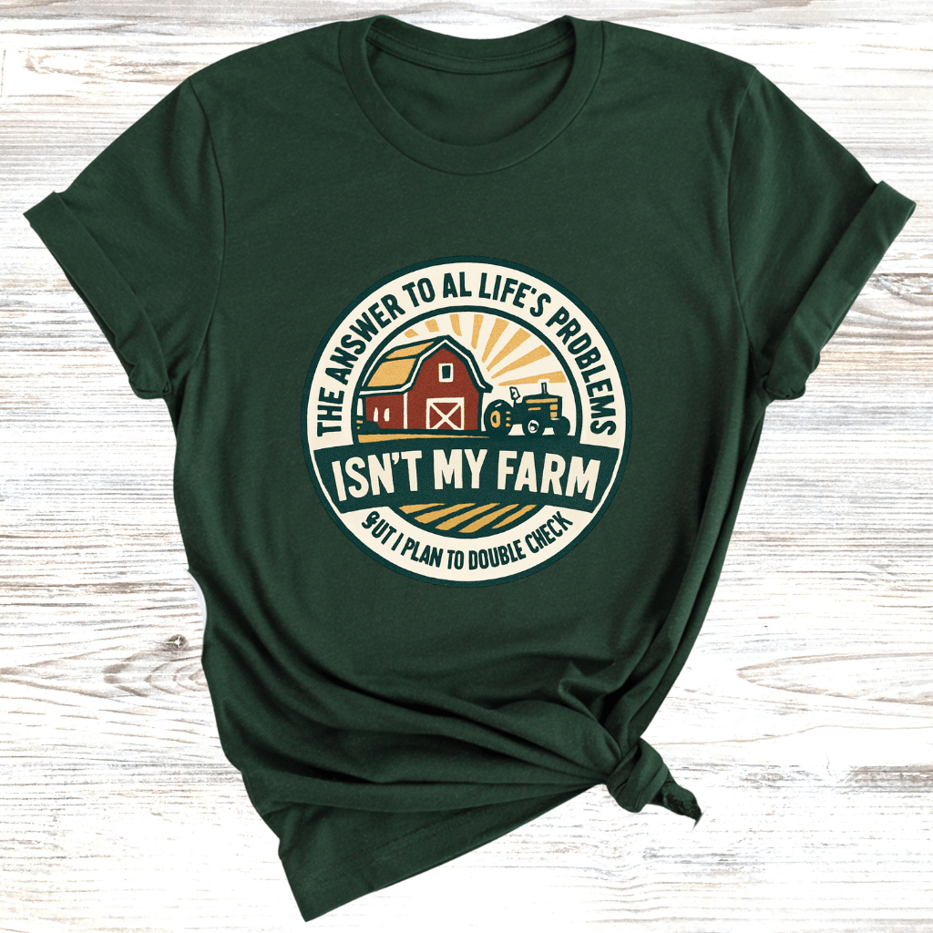 Answer is my Farm T-Shirt