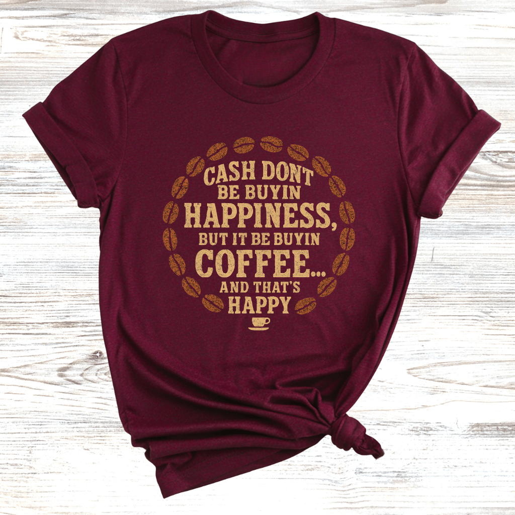 Cash Be Buyin Coffee T-Shirt
