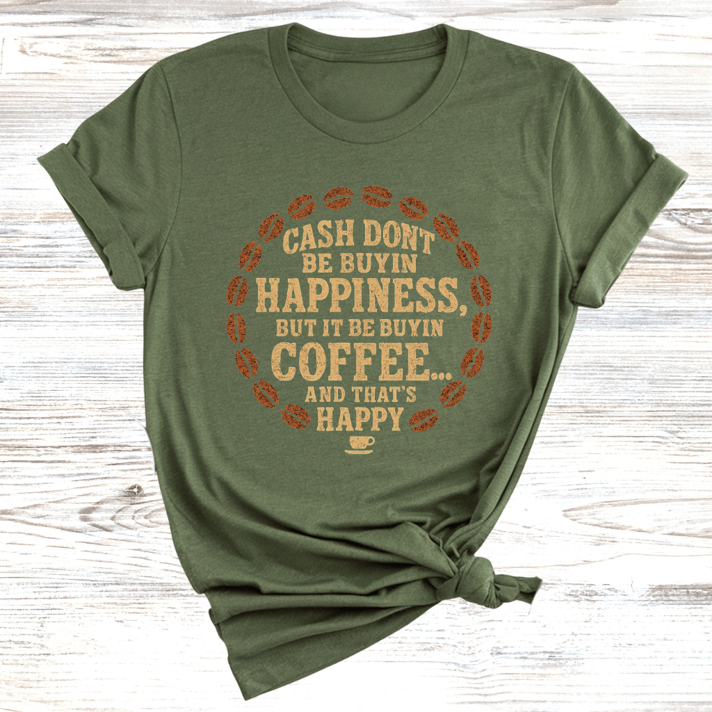 Cash Be Buyin Coffee T-Shirt