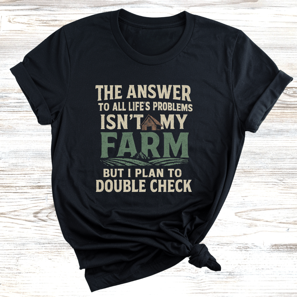 The Answer is My Farm T-Shirt