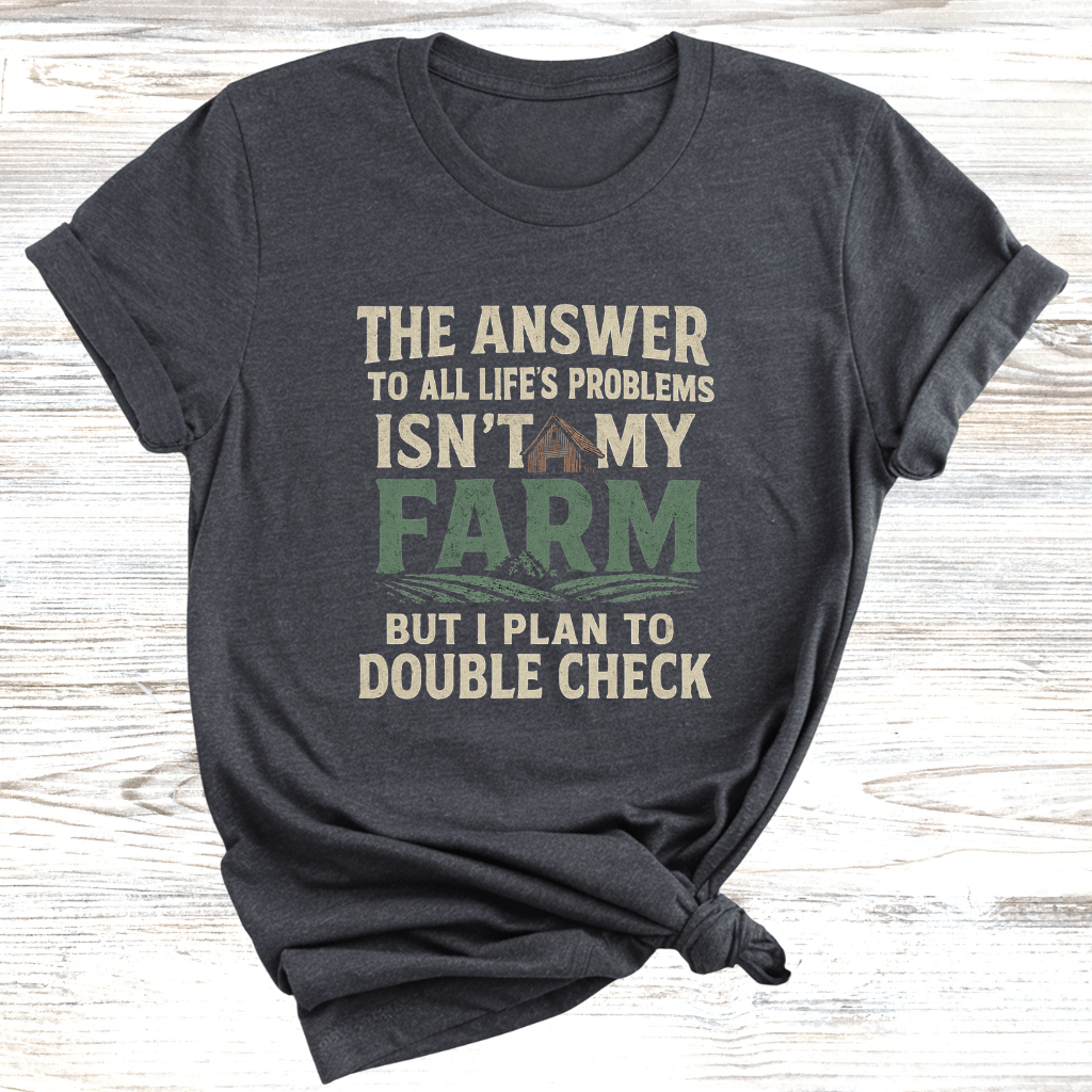 The Answer is My Farm T-Shirt